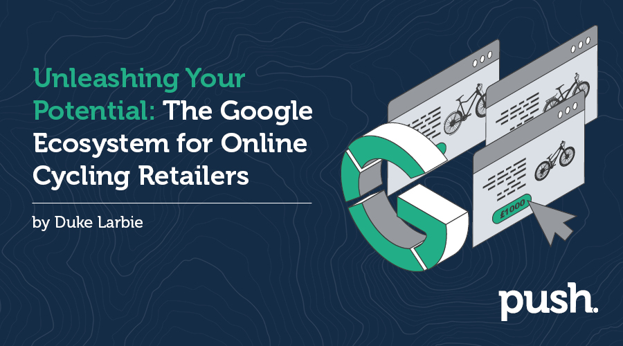Unleashing Your Potential: The Google Ecosystem for Online Cycling Retailers